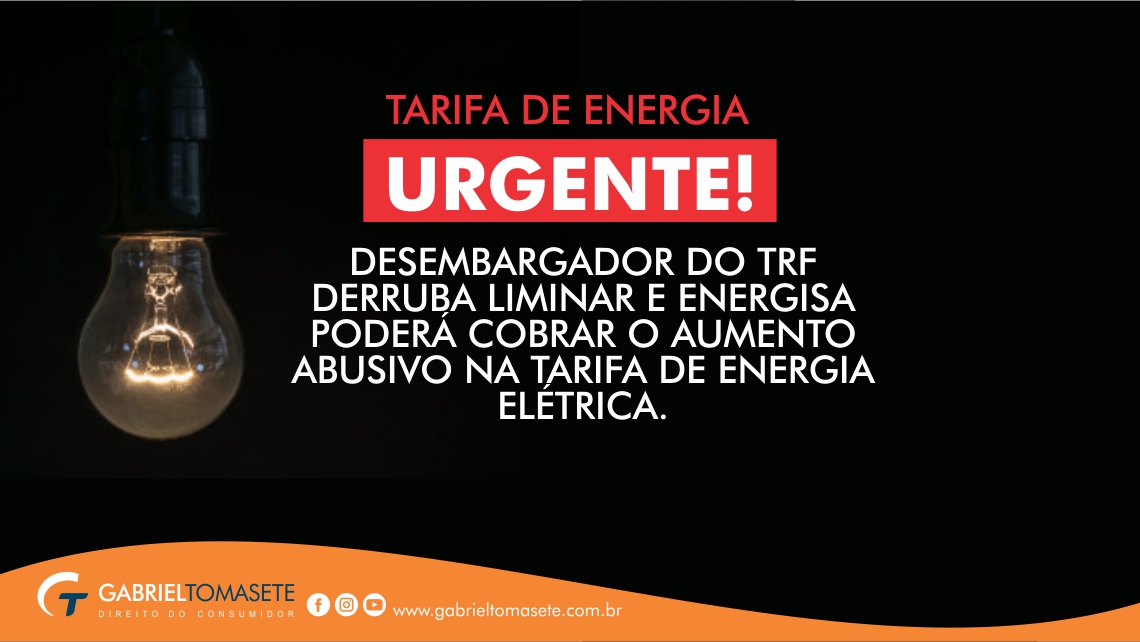 URGENTE - Desembargador do TRF derruba liminar e Energisa poderá cobrar o AUMENTO ABUSIVO na tarifa de energia elétrica